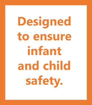 Designed to ensure infant and child safety 